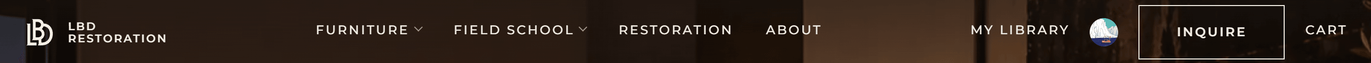 LBD Restoration navigation: Furniture, Field School, Restoration, About, My Library, Inquire, Cart